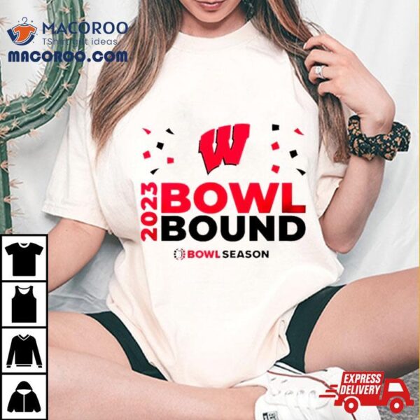 Wisconsin Badgers 2023 Bowl Bound Bowl Season Shirt