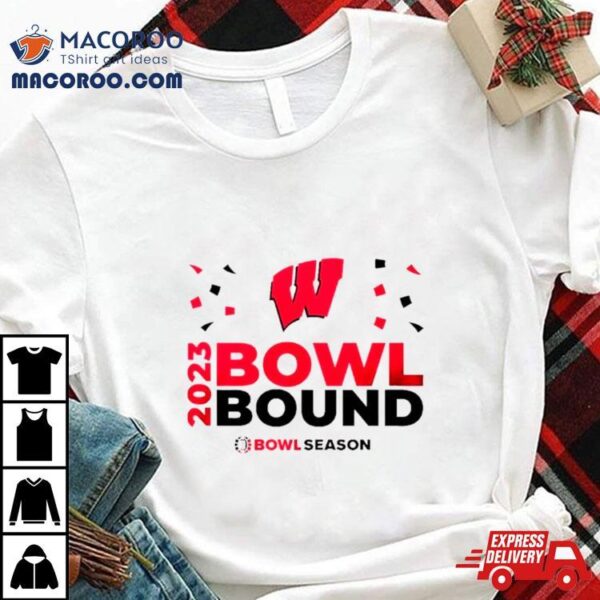 Wisconsin Badgers 2023 Bowl Bound Bowl Season Shirt