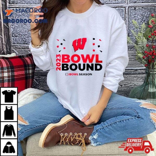 Wisconsin Badgers 2023 Bowl Bound Bowl Season Shirt