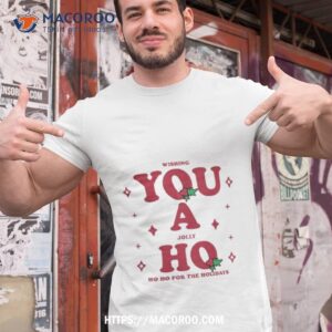 Wishing You A Jolly Ho Shirt