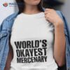 World’s Okayest Mercenary Shirt