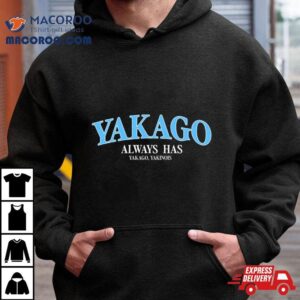 Yakago Always Has Yakago, Yakinois T Shirt