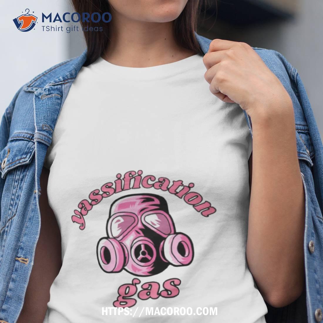 Yassification Gas Yassified Yassify Shirt Yassification Gas Yassified Yassify Shirt