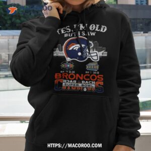 Yes I Am Old But I Saw Broncos Back 2 Back Super Bowl Champions Hoodie 2