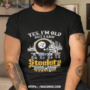 Yes I Am Old But I Saw Steelers Back 2 Back Super Bowl Champions T Shirt