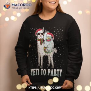 yeti to party with cute llama christmas pajama xmas gift sweatshirt sweatshirt 2