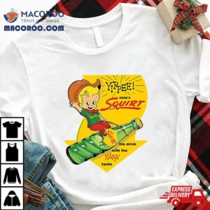 Yippee Squirt Happy Shirt