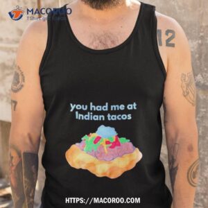 You Had Me At Indian Tacos Tank Top