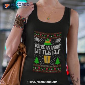 You Re An Angry Little Elf Movie Quote Ugly Christmas Tank Top 4