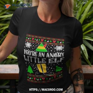 You’re An Angry Little Elf Movie Quote Ugly Christmas Shirt