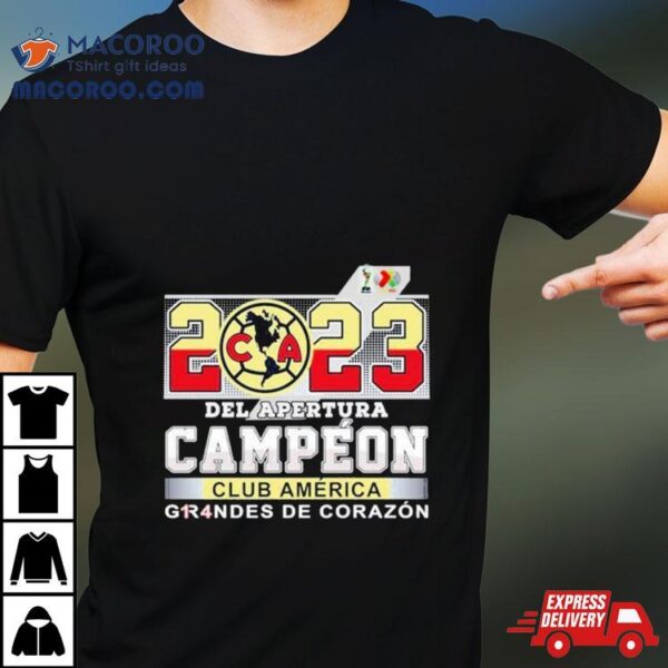 2023 Del Apertura Campeon Club America Grandes De Corazon T Shirt