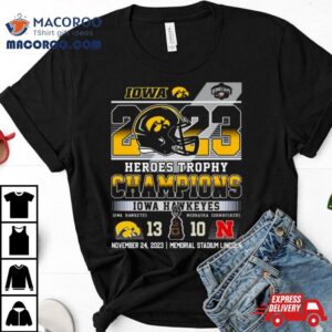 Heroes Trophy Champions Iowa Hawkeyes Nebraska Cornhuskers November Memorial Stadium Lincoln Tshirt