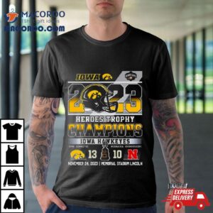 Heroes Trophy Champions Iowa Hawkeyes Nebraska Cornhuskers November Memorial Stadium Lincoln Tshirt