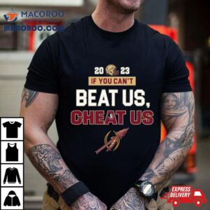 If You Cant Beat Us Cheat Us Florida State Seminoles Tshirt