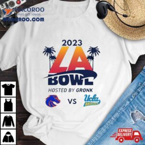 La Bowl Boise State Broncos Vs Ucla Bruins Hosted By Gronk At Sofi Stadium Inglewood Ca Espn Event Tshirt