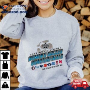 Ncaa Division I Women S Soccer Quarterfinals The Road To Cary Champion Tshirt