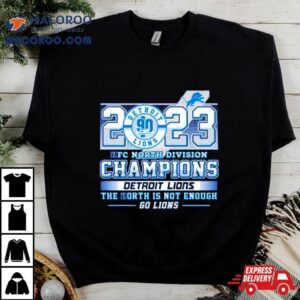 Nfc North Division Champions Detroit Lions The North Is Not Enough Tshirt