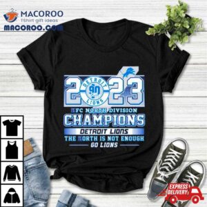 Nfc North Division Champions Detroit Lions The North Is Not Enough Tshirt