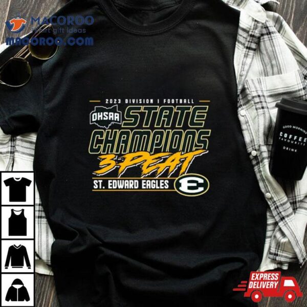 2023 Ohsaa Football Division I 3 Time State Champions St. Edward Eagles Shirt