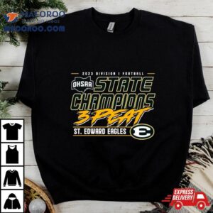 2023 Ohsaa Football Division I 3 Time State Champions St. Edward Eagles Shirt