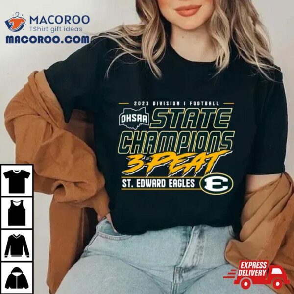 2023 Ohsaa Football Division I 3 Time State Champions St. Edward Eagles Shirt