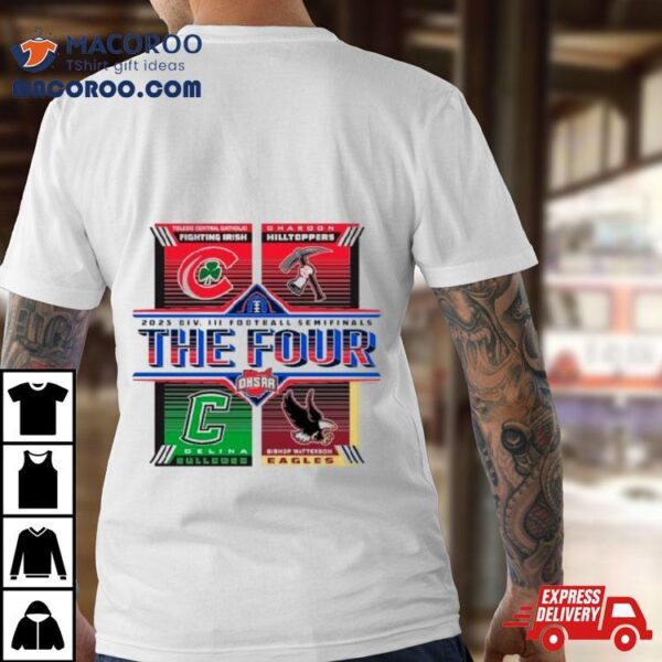 2023 Ohsaa Football Division Iii State Semifinals The Four Shirt