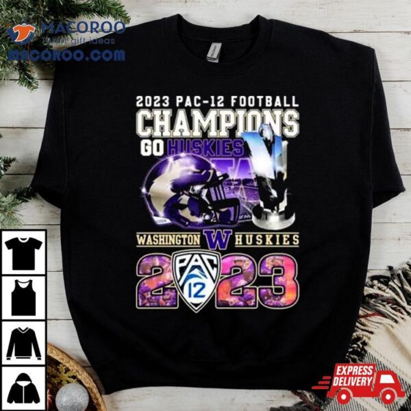 2023 Pac 12 Football Champions Go Huskies Washington Huskies T Shirt