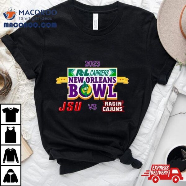 2023 Rl Carriers New Orleans Bowl Jacksonville State Vs. Louisiana Caesars Superdome New Orleans La T Shirt