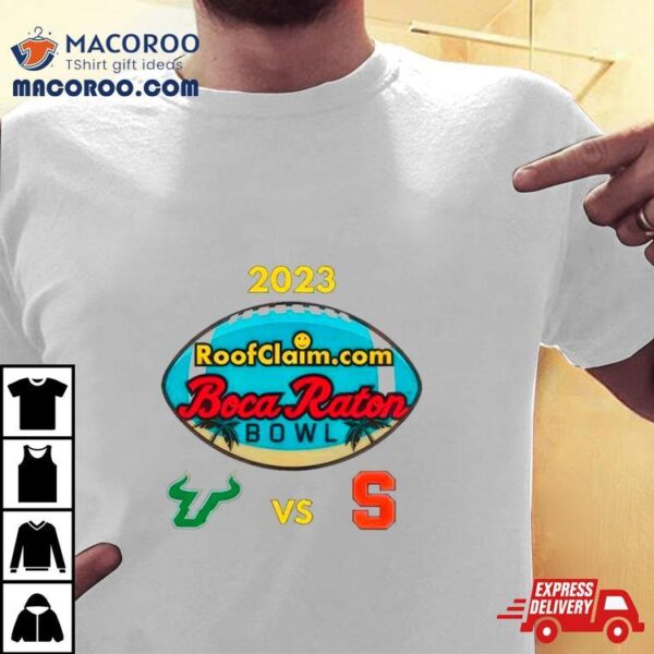 2023 Roofclaim.com Boca Raton Bowl South Florida Vs Syracuse Shirt