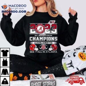 Sec West Champions Alabama Crimson Tide See Y All In Atlanta Tshirt