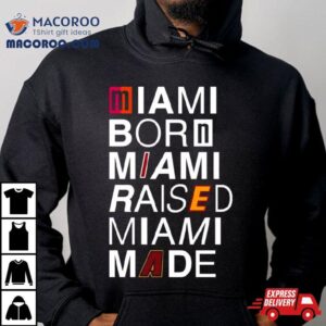 2024 Miami Born Miami Raised Miami Made Logos Shirt