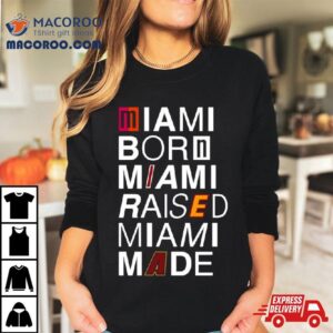 Miami Born Miami Raised Miami Made Logos Tshirt