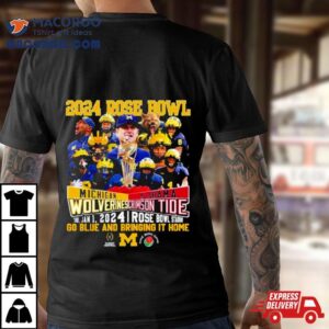 Rose Bowl Michigan Wolverines Vs Alabama Crimson Tide Thu Jan Rose Bowl Stadium Go Blue And Bringing It Home Tshirt