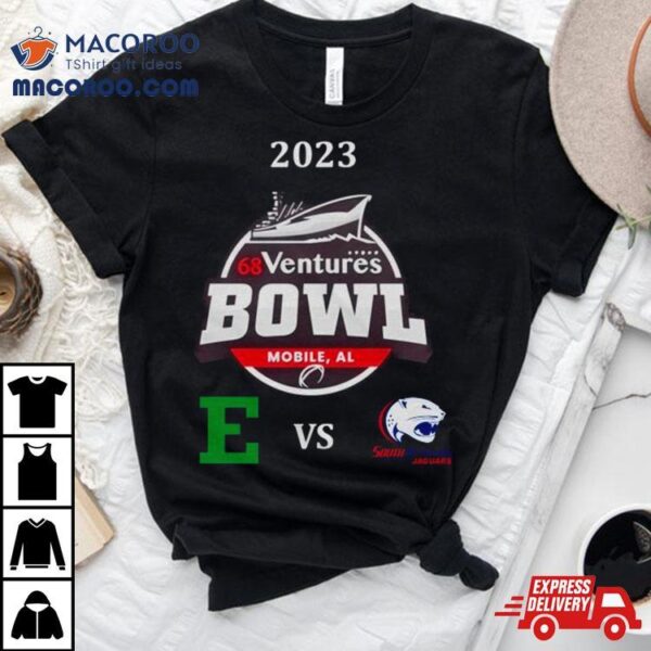 68 Ventures Bowl 2023 South Alabama Vs Eastern Michigan Hancock Whitney Stadium Mobile Al T Shirt