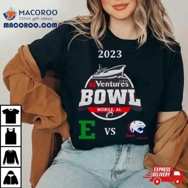 68 Ventures Bowl 2023 South Alabama Vs Eastern Michigan Hancock Whitney Stadium Mobile Al T Shirt