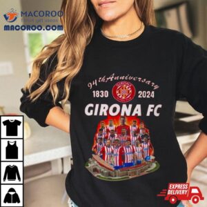 94th Anniversary 1830 – 2024 Girona Fc T Shirt