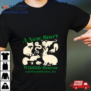 A New Start Wildlife Rescue And Rehabilitation Inc Tshirt