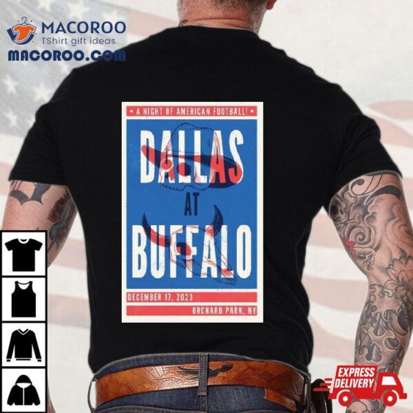 A Night Of American Football Dallas Vs Buffalo December 17 2023 Orchard Park Ny Poster Shirt