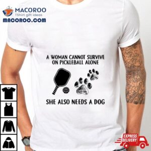 A Woman Cannot Survive On Pickleball Alone She Also Needs A Dog Painting Sweat Tshirt