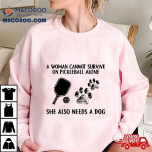 A Woman Cannot Survive On Pickleball Alone She Also Needs A Dog Painting Sweat Tshirt