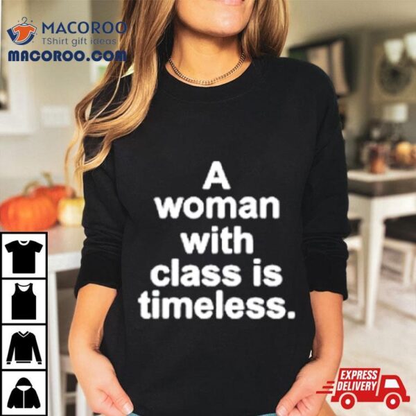 A Woman With Class Is Timeless Shirt