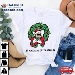 A Wreath Of Franklin Christmas Tshirt