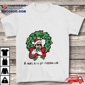 A Wreath Of Franklin Christmas Tshirt