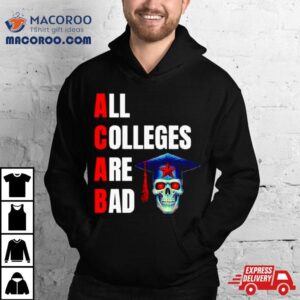 Acab All Colleges Are Bad Tshirt