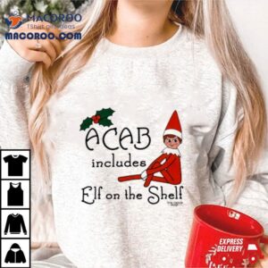 Acab Includes Elf On The Shelf Shirt