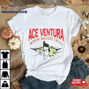 Ace Ventura When Nature Calls Tshirt