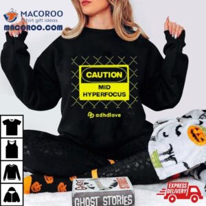 Adhdlove Caution Mid Hyperfocus Tshirt