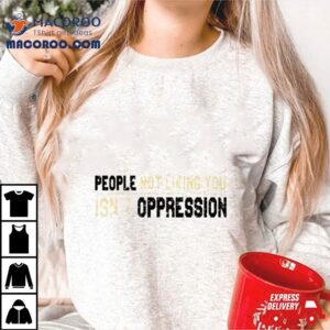 Adrianne Curry People Not Liking You Isn’t Oppression T Shirt