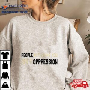 Adrianne Curry People Not Liking You Isn T Oppression Tshirt