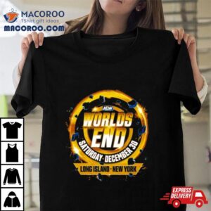 Aew Worlds End Saturday December Event Long Island New York Tshirt